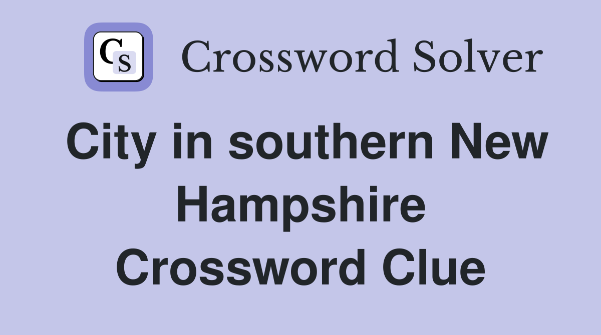 City in southern New Hampshire Crossword Clue