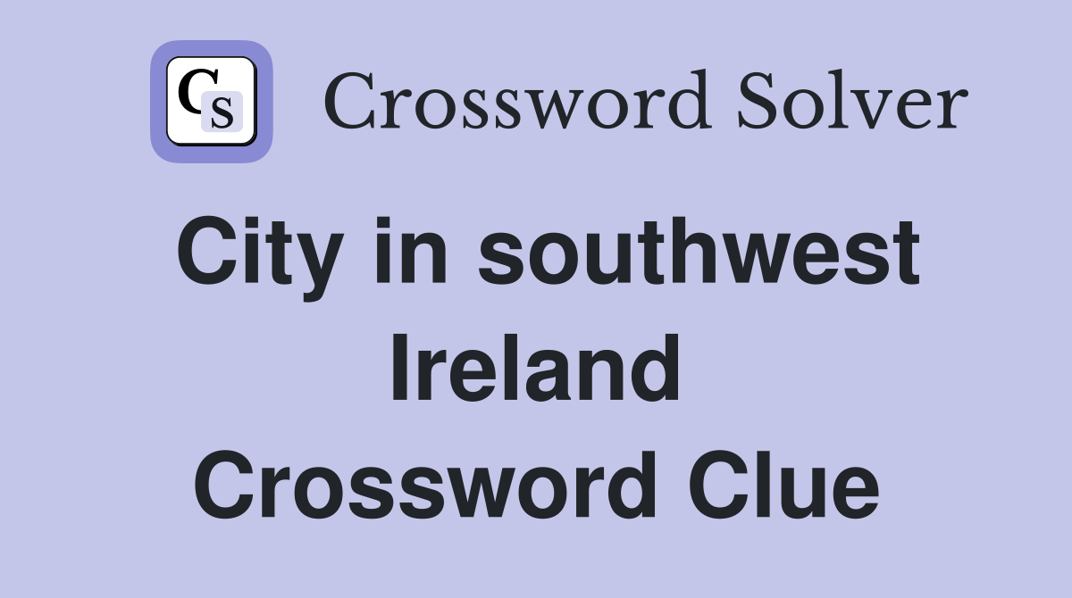City in southwest Ireland Crossword Clue