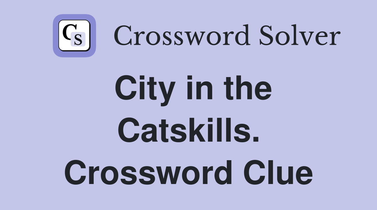 City in the Catskills. Crossword Clue