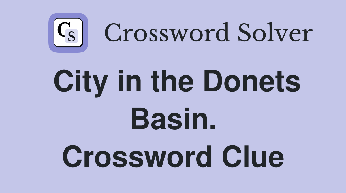 City in the Donets Basin. Crossword Clue