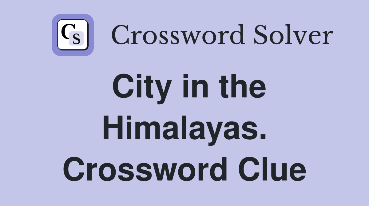 City in the Himalayas. Crossword Clue