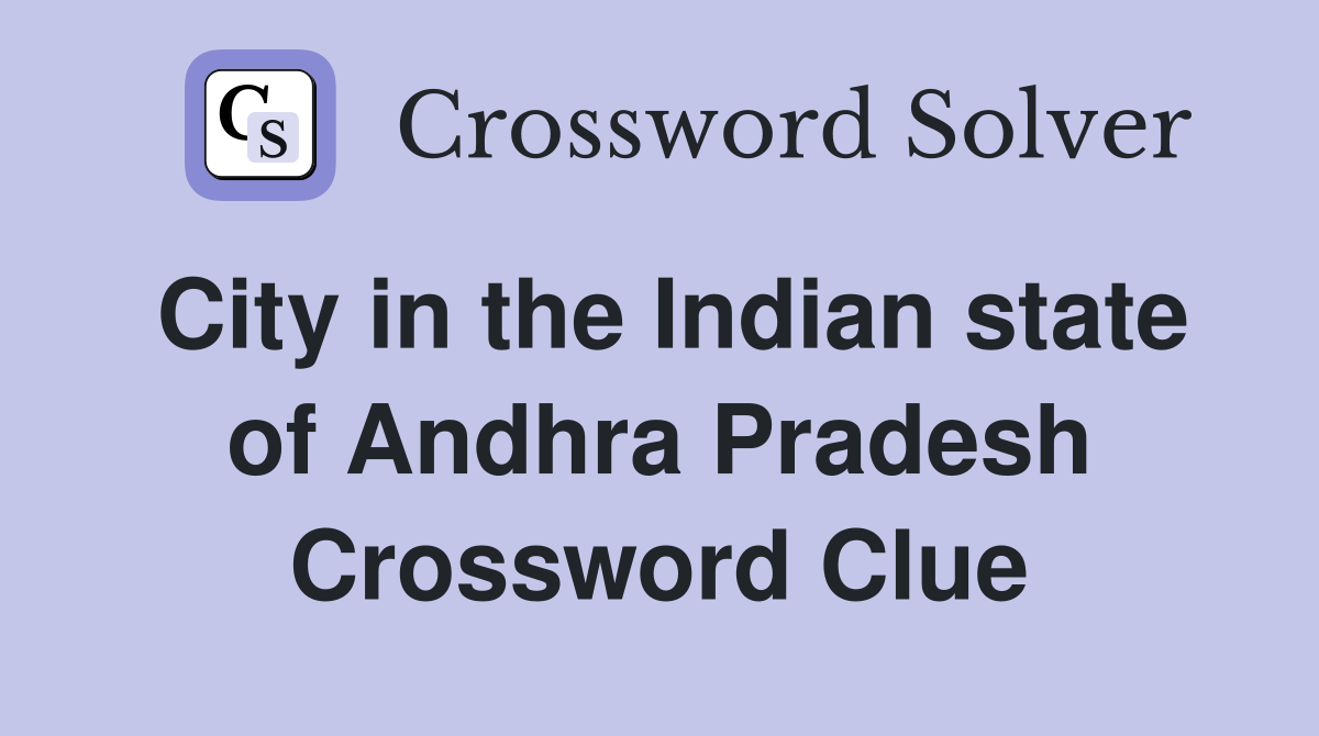 City in the Indian state of Andhra Pradesh Crossword Clue