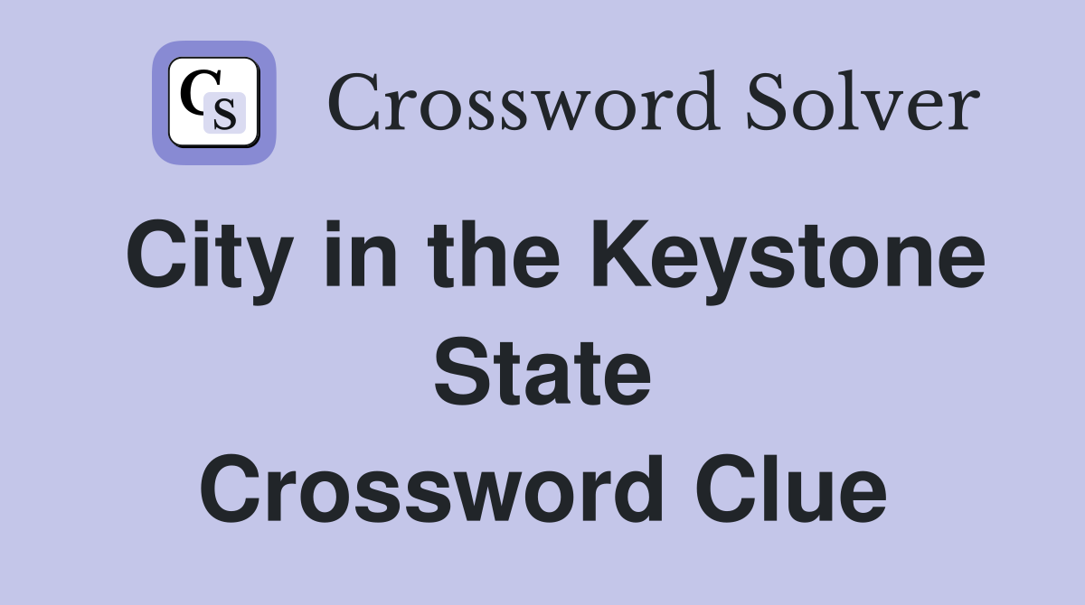City in the Keystone State Crossword Clue