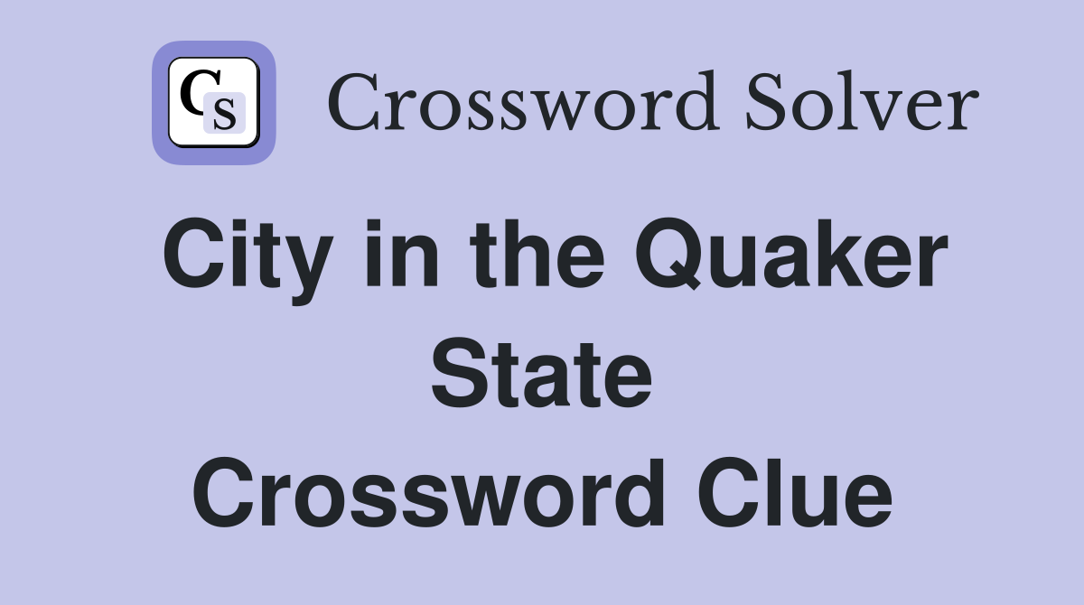 City in the Quaker State Crossword Clue
