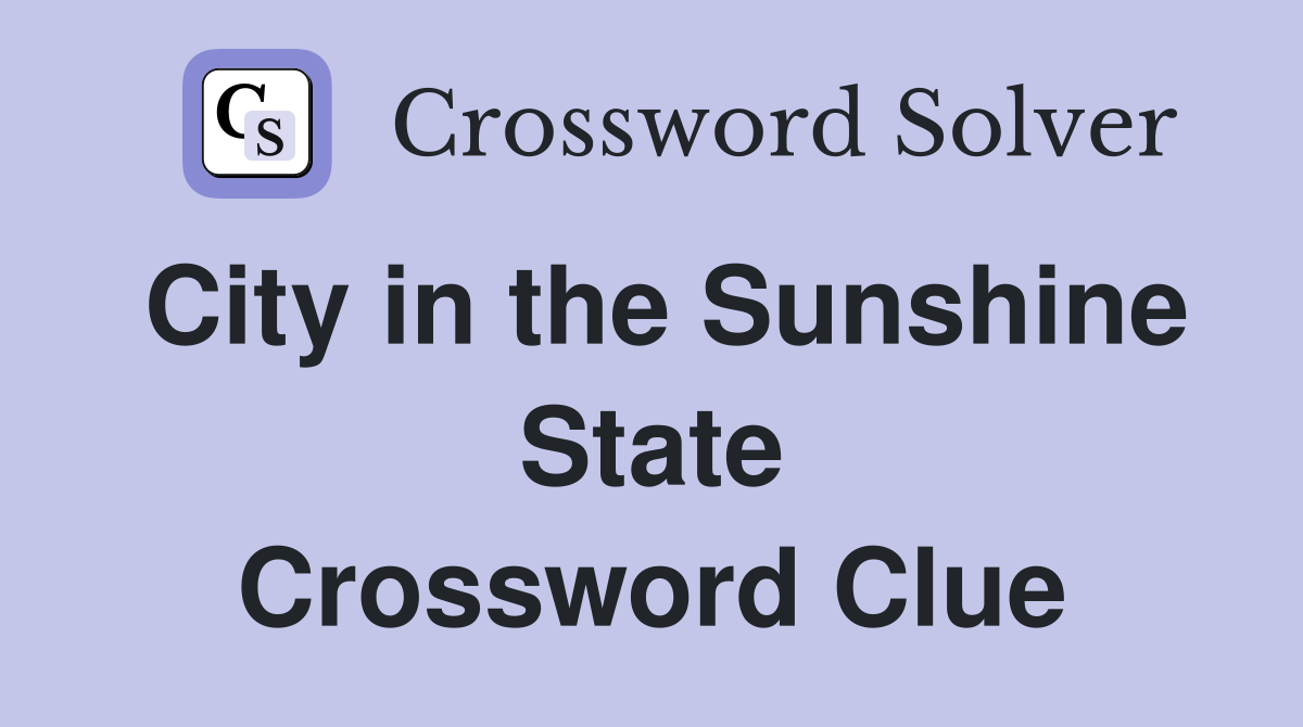 City in the Sunshine State Crossword Clue