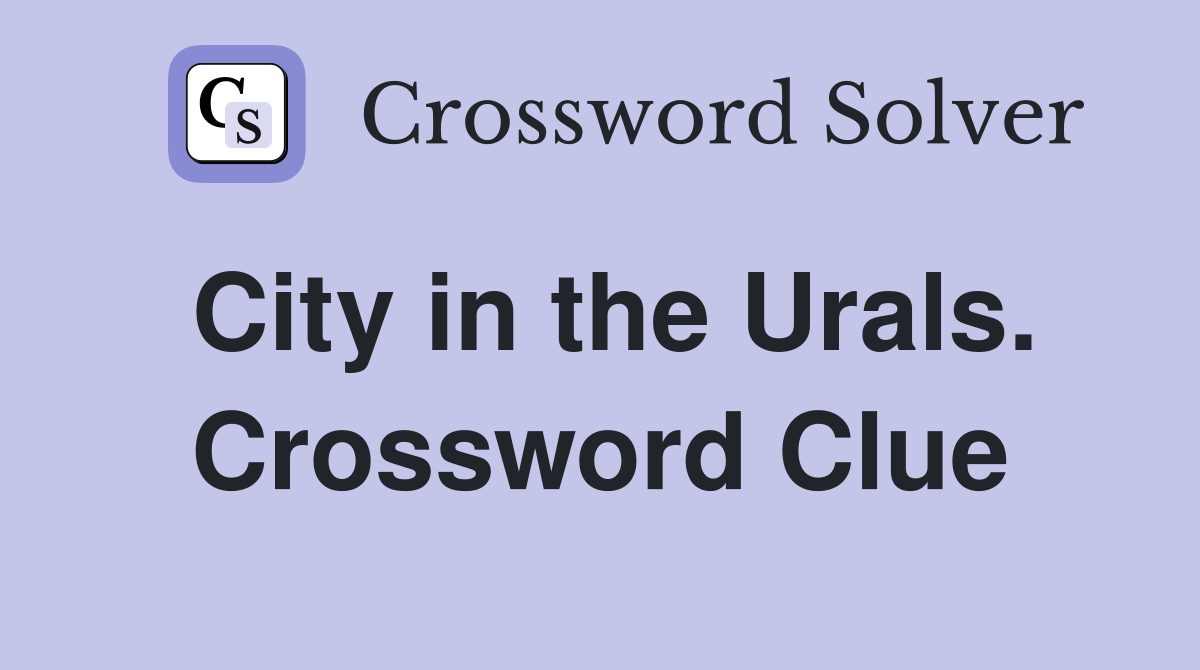 City in the Urals. Crossword Clue