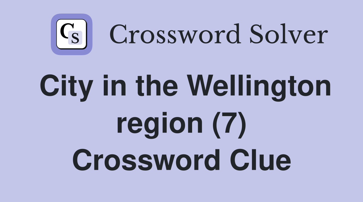 City in the Wellington region (7) Crossword Clue