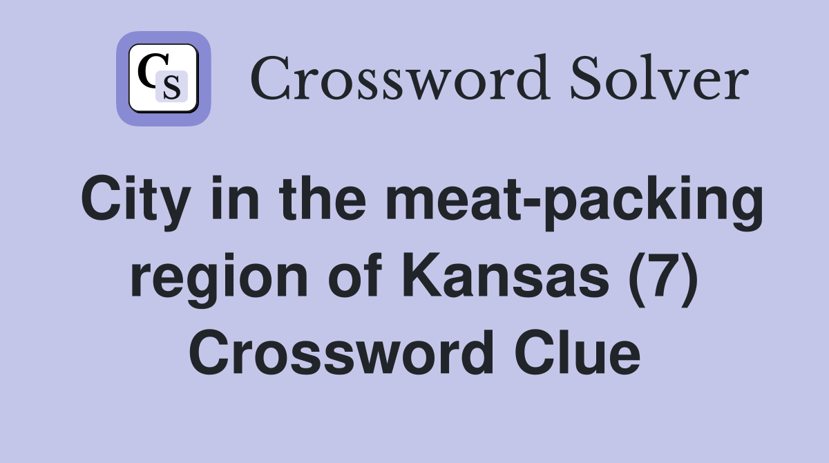 City in the meat-packing region of Kansas (7) Crossword Clue