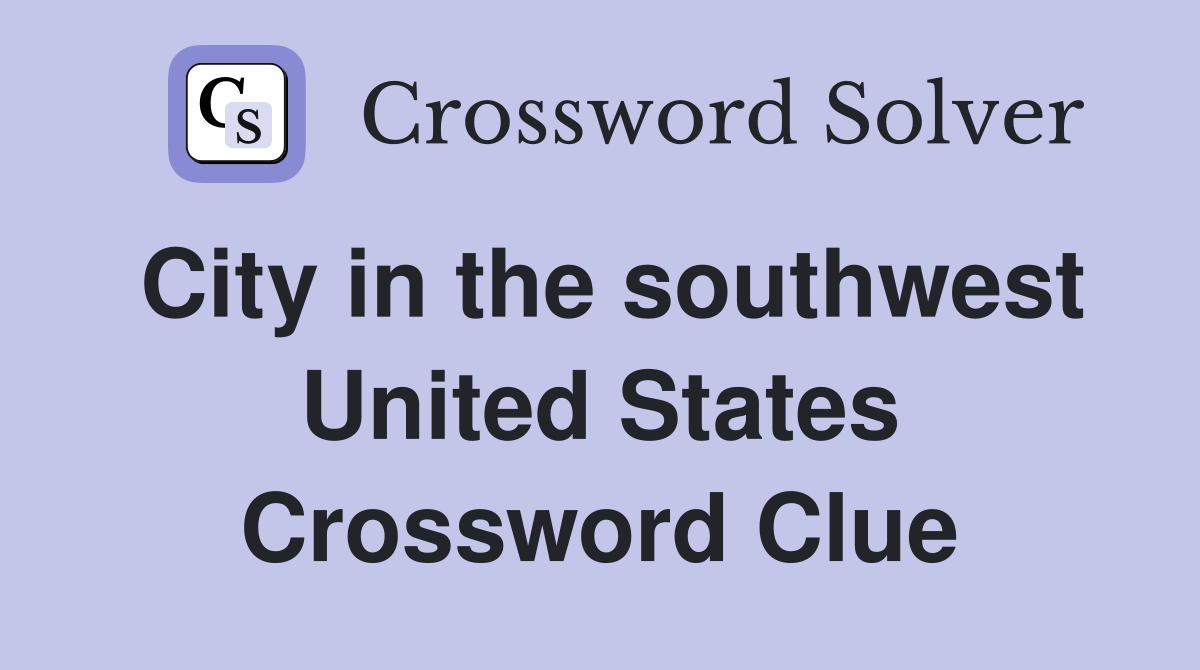 City in the southwest United States Crossword Clue