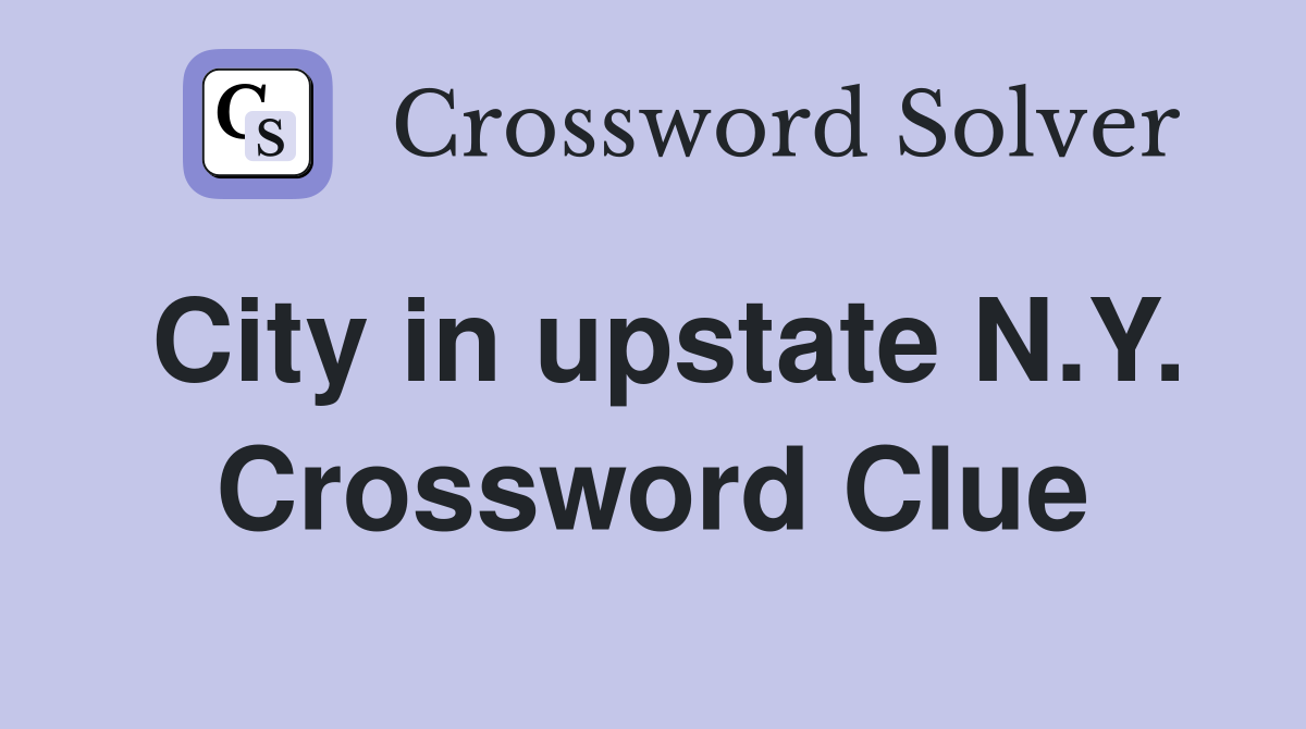 City in upstate N.Y. Crossword Clue