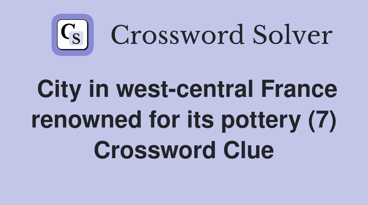 City in west-central France renowned for its pottery (7) Crossword Clue