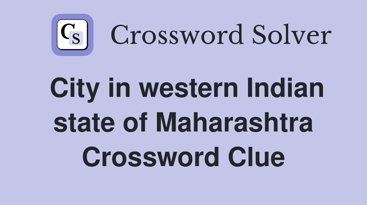 City in western Indian state of Maharashtra Crossword Clue