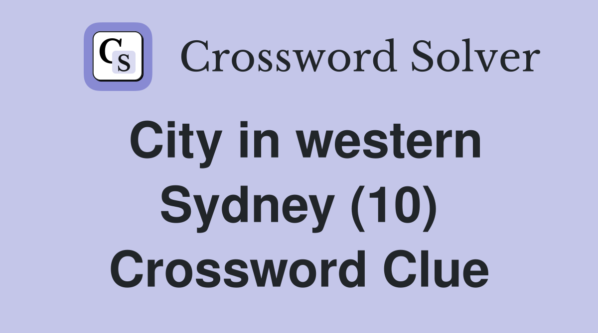 City in western Sydney (10) Crossword Clue