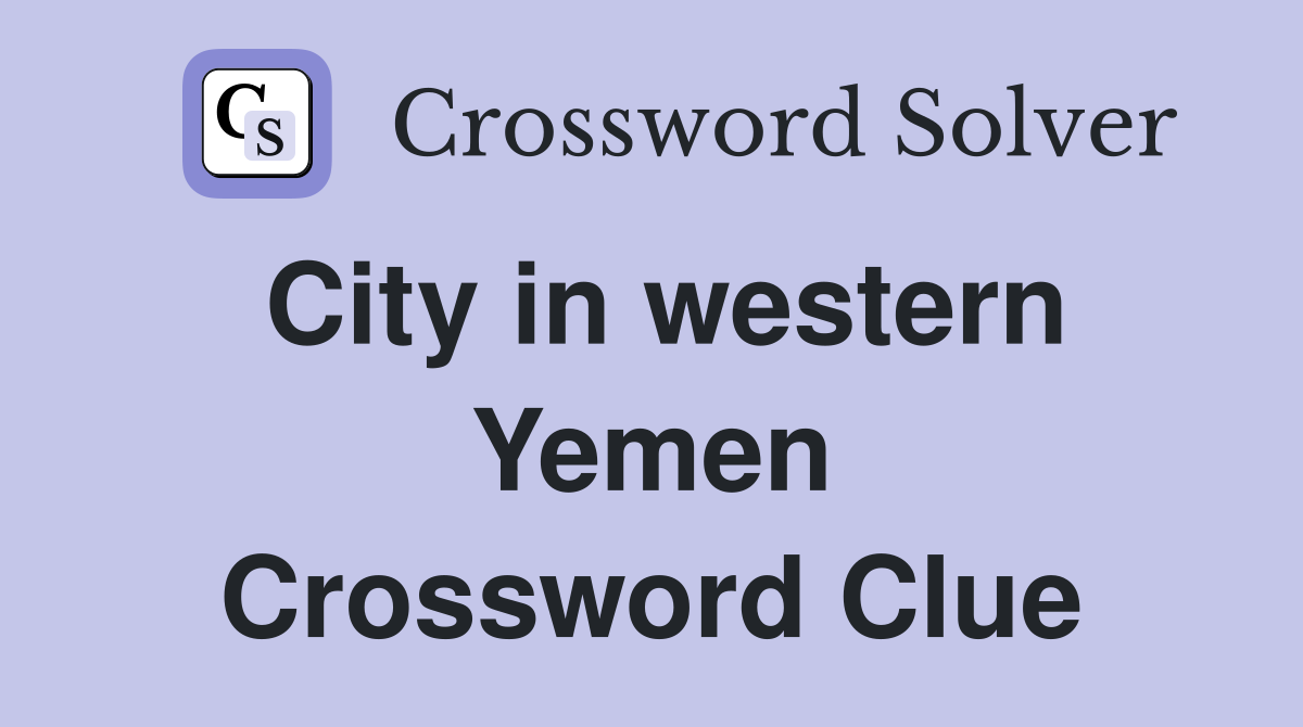 City in western Yemen Crossword Clue
