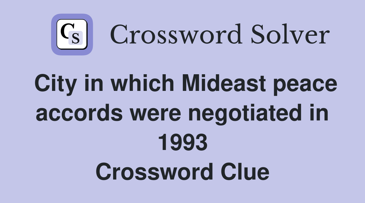 City in which Mideast peace accords were negotiated in 1993 Crossword Clue