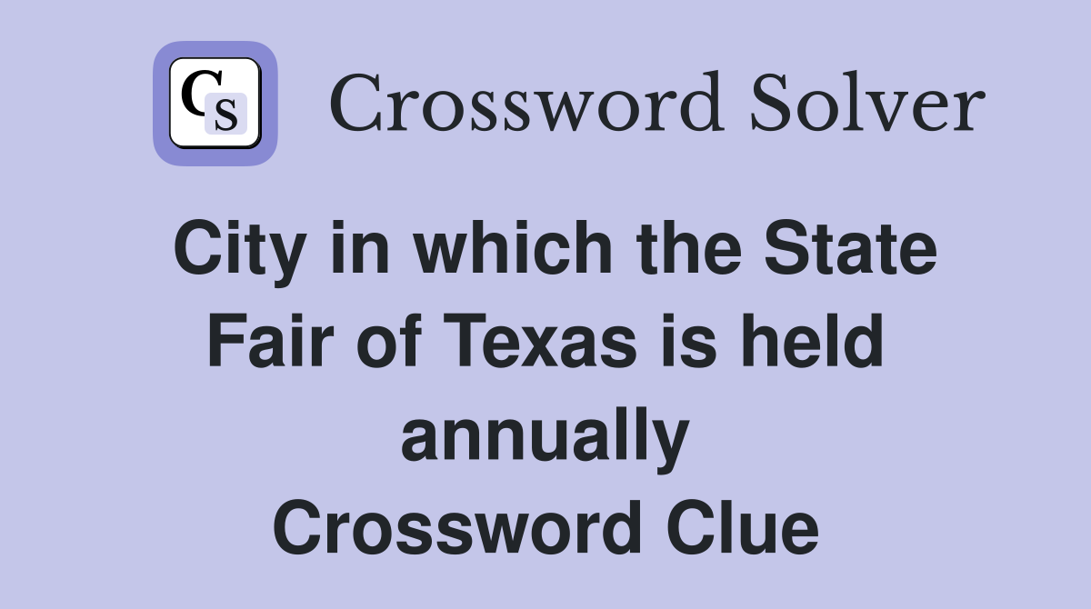 City in which the State Fair of Texas is held annually Crossword Clue