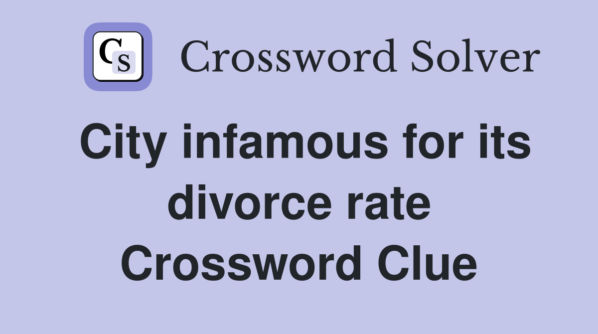 City infamous for its divorce rate Crossword Clue