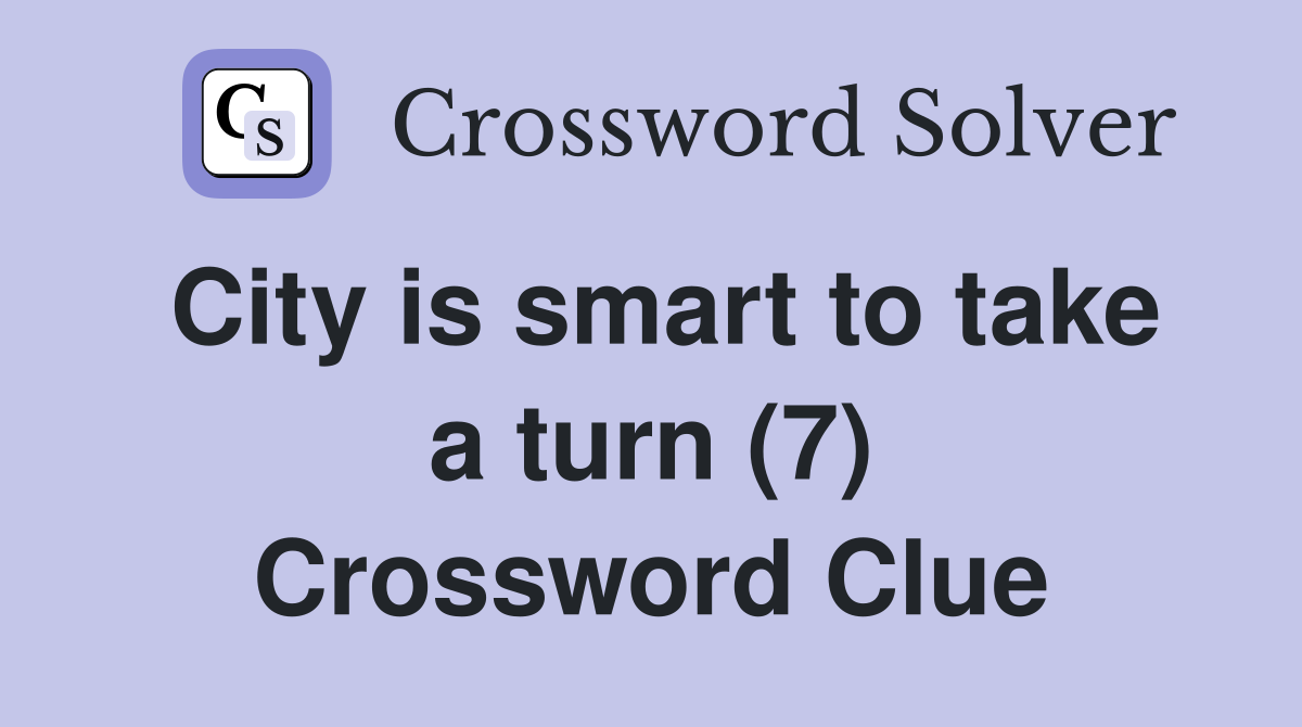 City is smart to take a turn (7) Crossword Clue