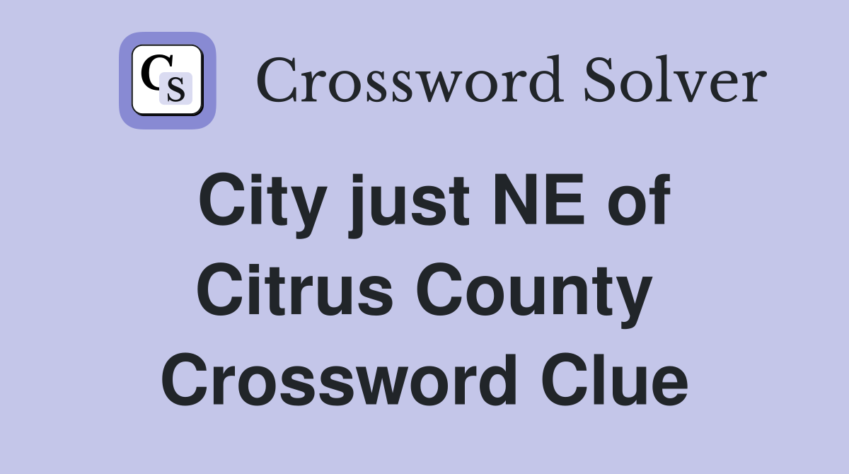 City just NE of Citrus County Crossword Clue