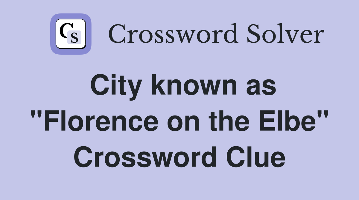 City known as "Florence on the Elbe" Crossword Clue