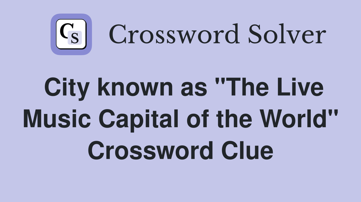 City known as "The Live Music Capital of the World" Crossword Clue
