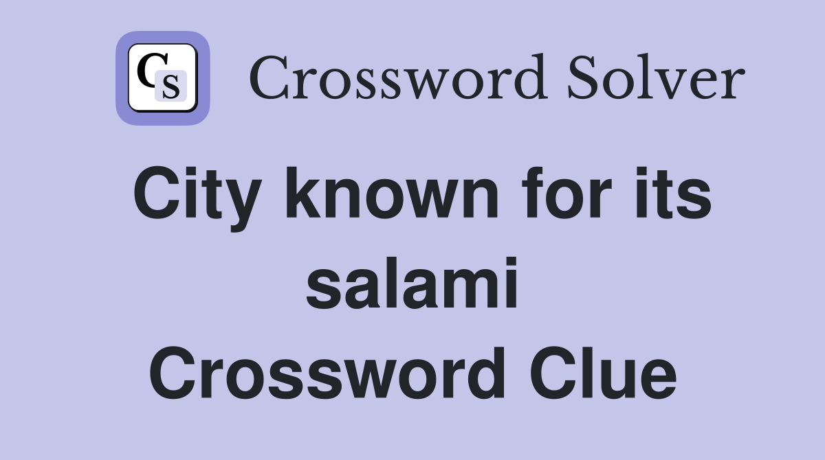 City known for its salami Crossword Clue