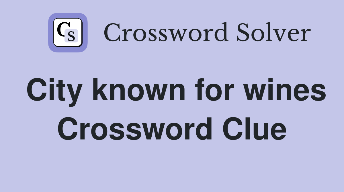City known for wines Crossword Clue