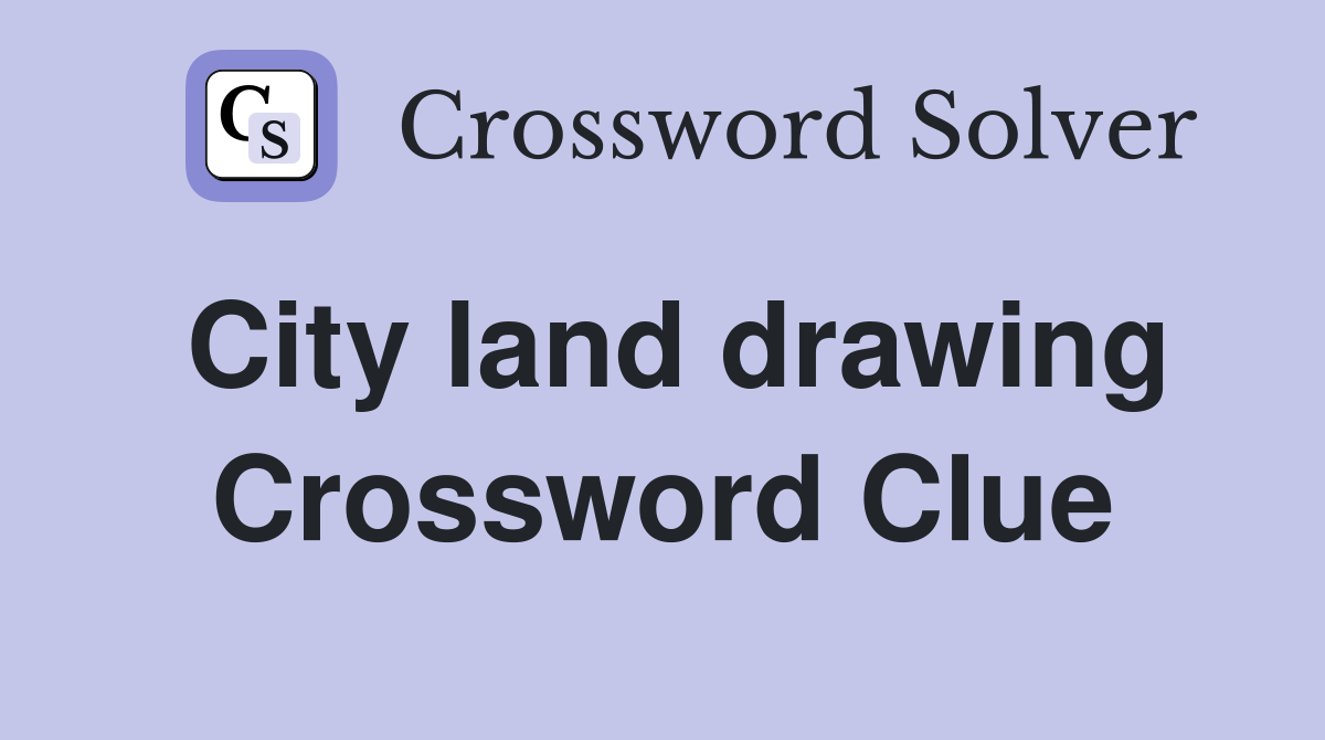 City land drawing Crossword Clue