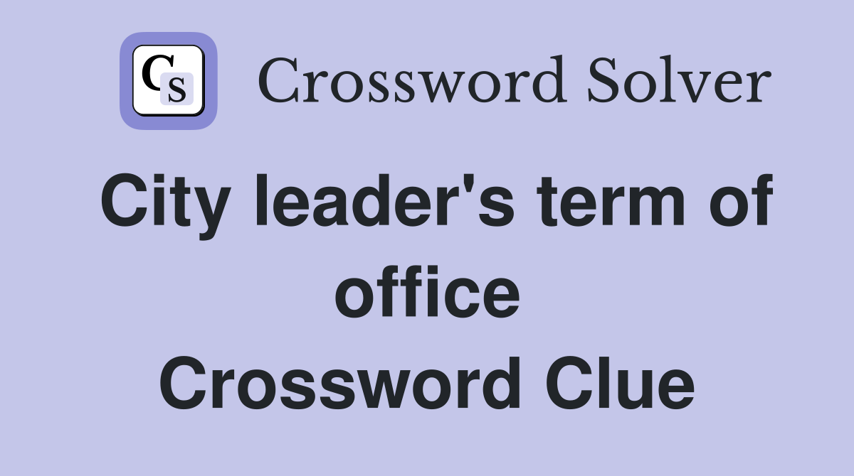 City leader's term of office Crossword Clue