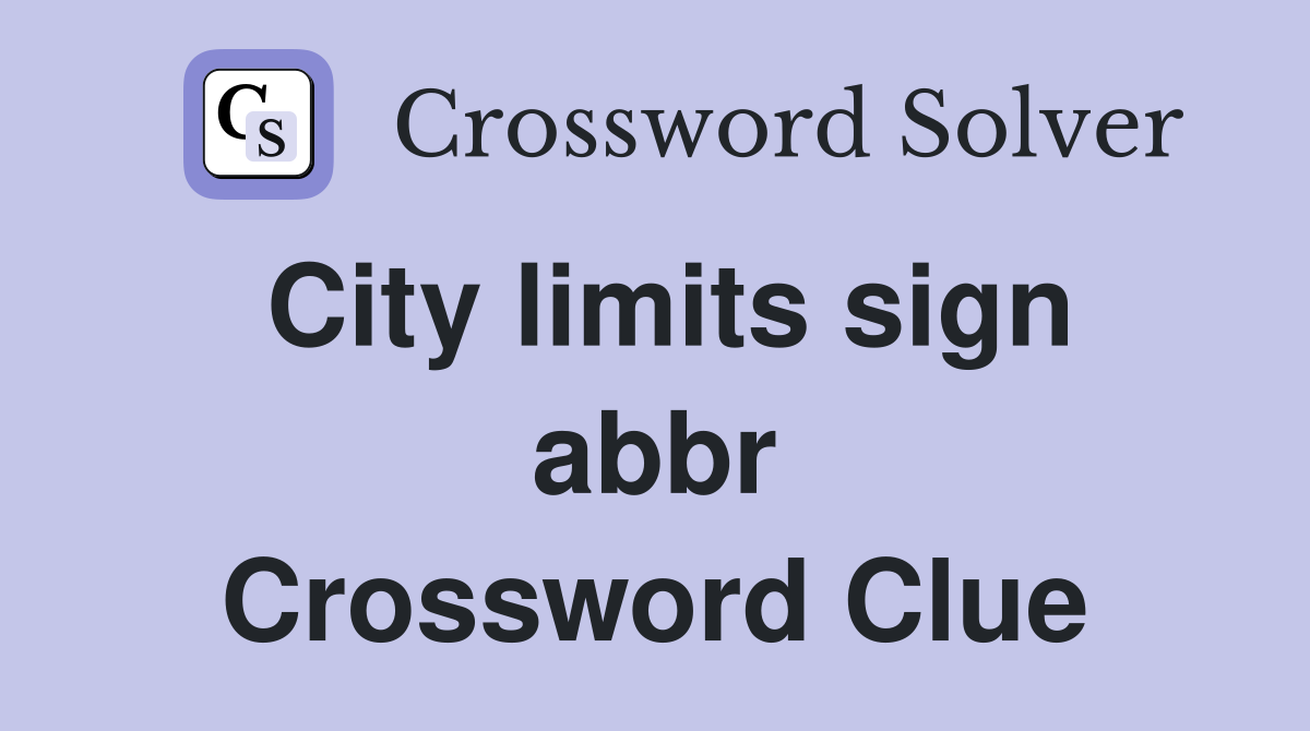 City limits sign abbr Crossword Clue