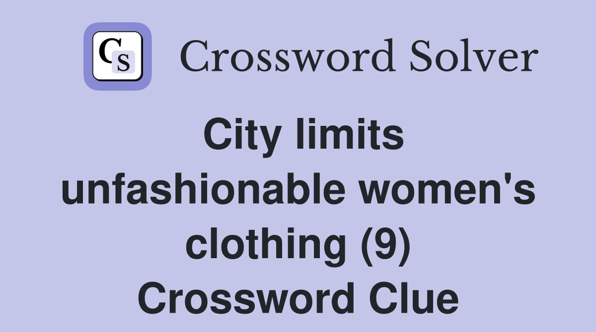 City limits unfashionable women's clothing (9) Crossword Clue