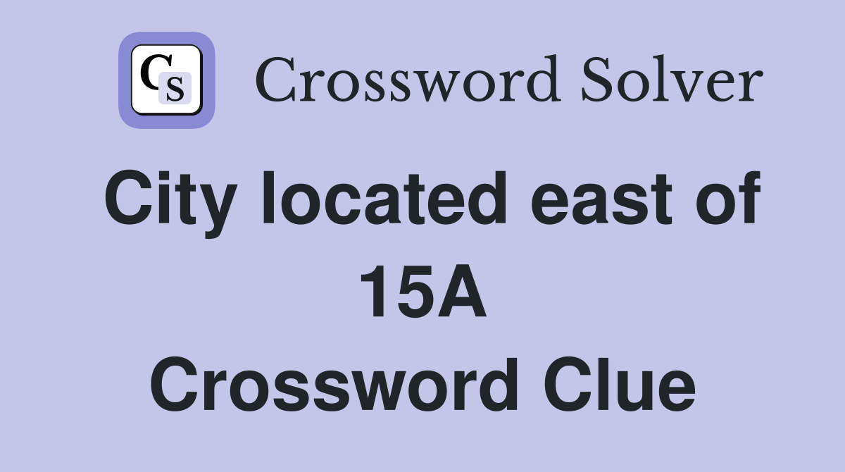 City located east of 15A Crossword Clue