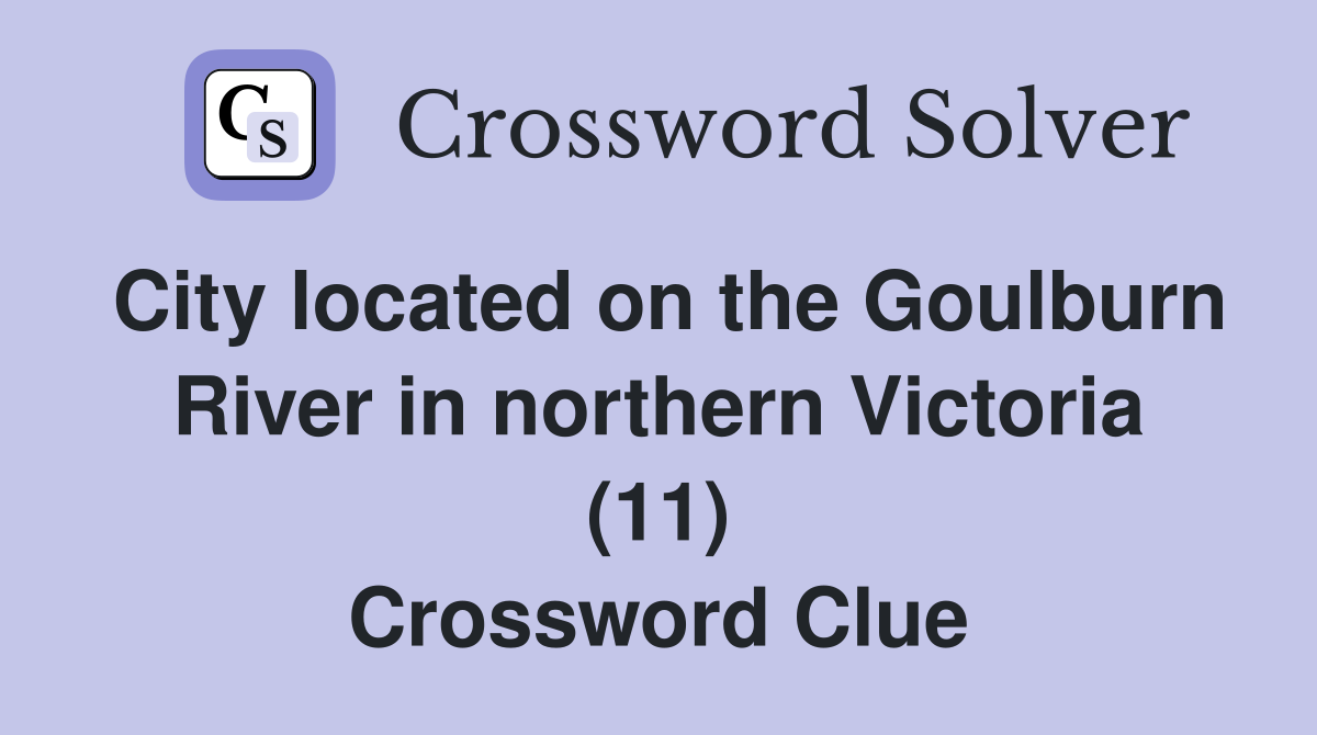 City located on the Goulburn River in northern Victoria (11) Crossword Clue