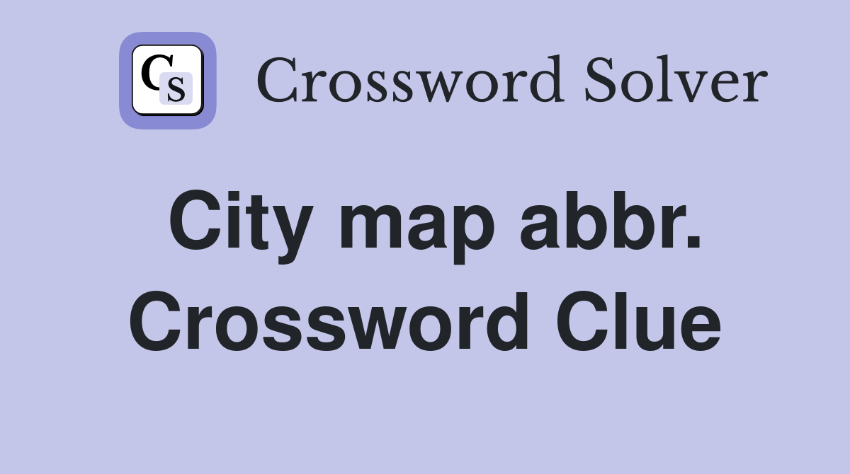 City map abbr. Crossword Clue