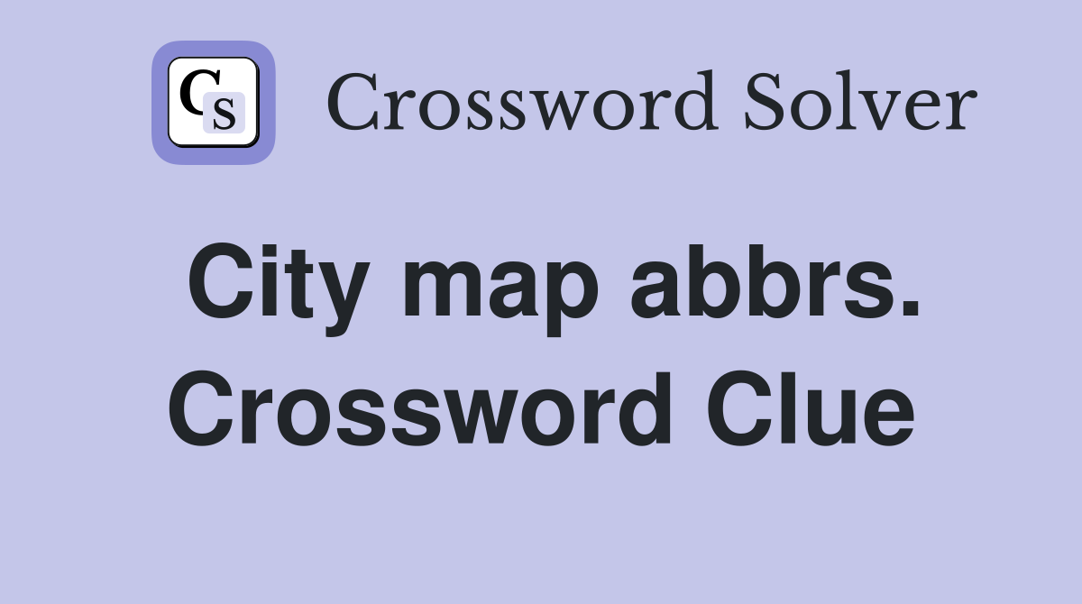 City map abbrs. Crossword Clue