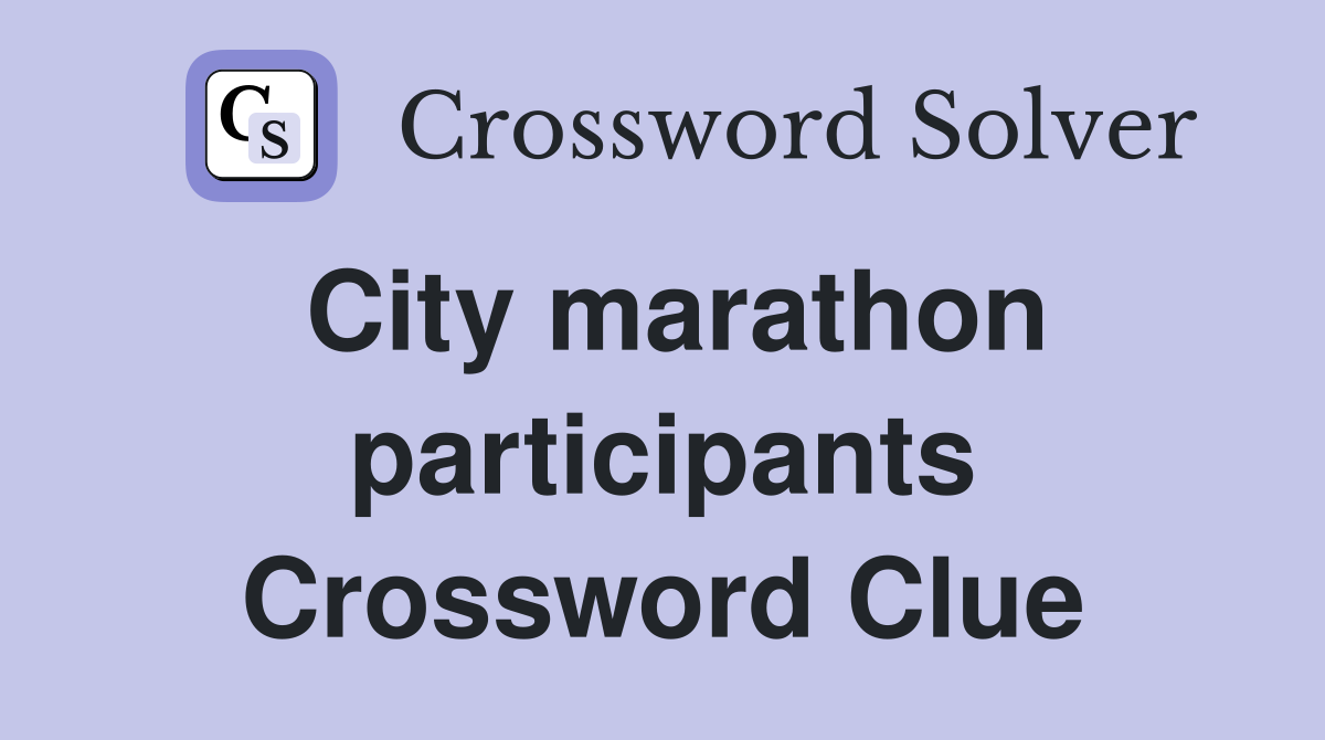City marathon participants Crossword Clue