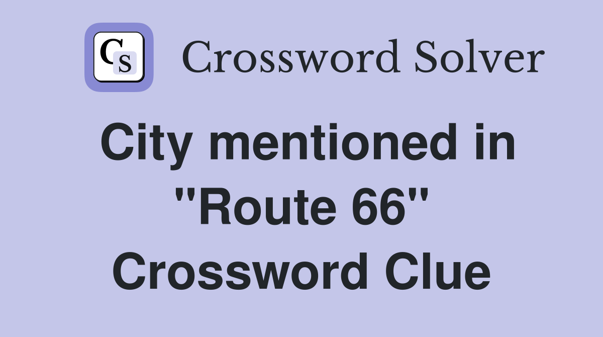 City mentioned in "Route 66" Crossword Clue