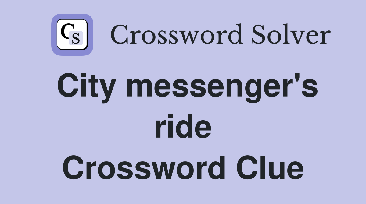 City messenger's ride Crossword Clue