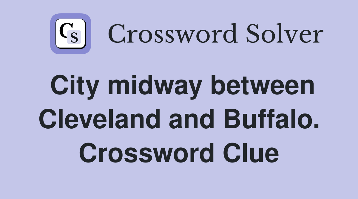 City midway between Cleveland and Buffalo. Crossword Clue