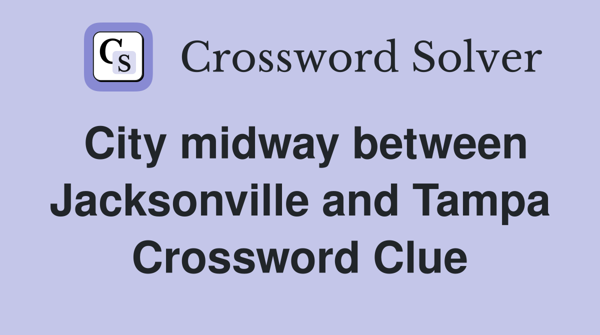 City midway between Jacksonville and Tampa Crossword Clue