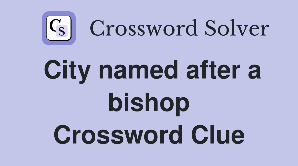 City named after a bishop Crossword Clue