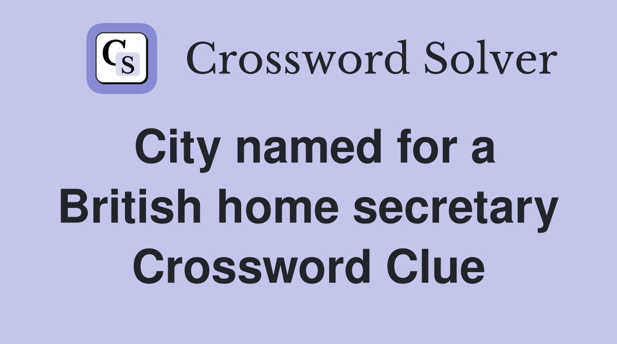 City named for a British home secretary Crossword Clue