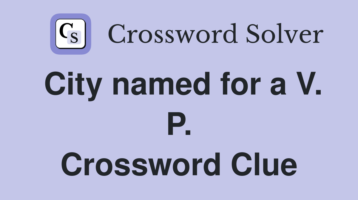 City named for a V. P. Crossword Clue