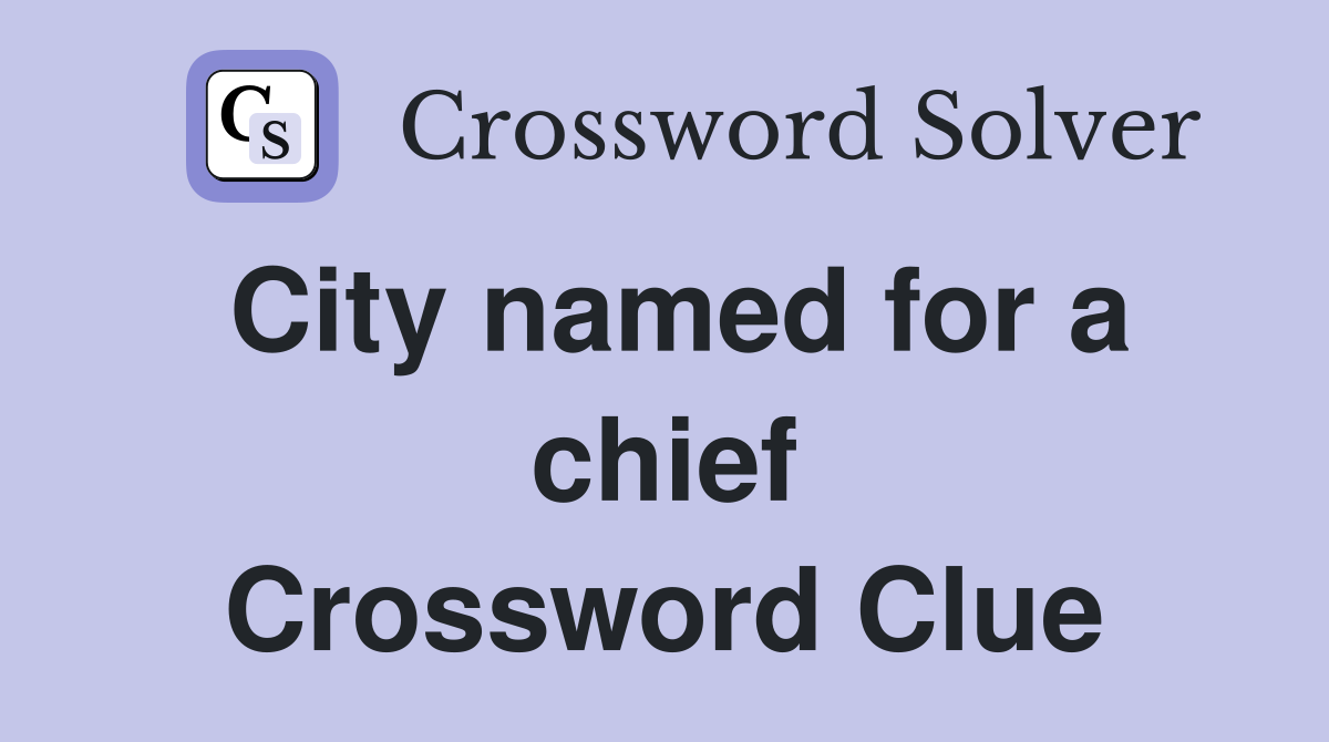 City named for a chief Crossword Clue