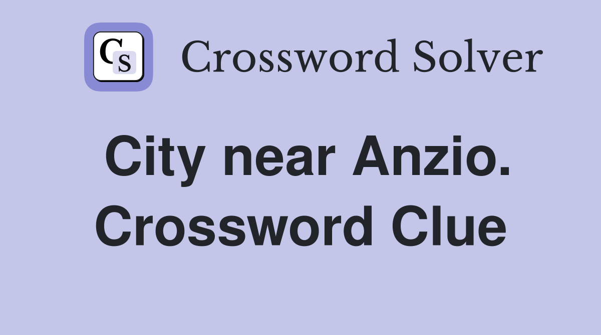 City near Anzio. Crossword Clue