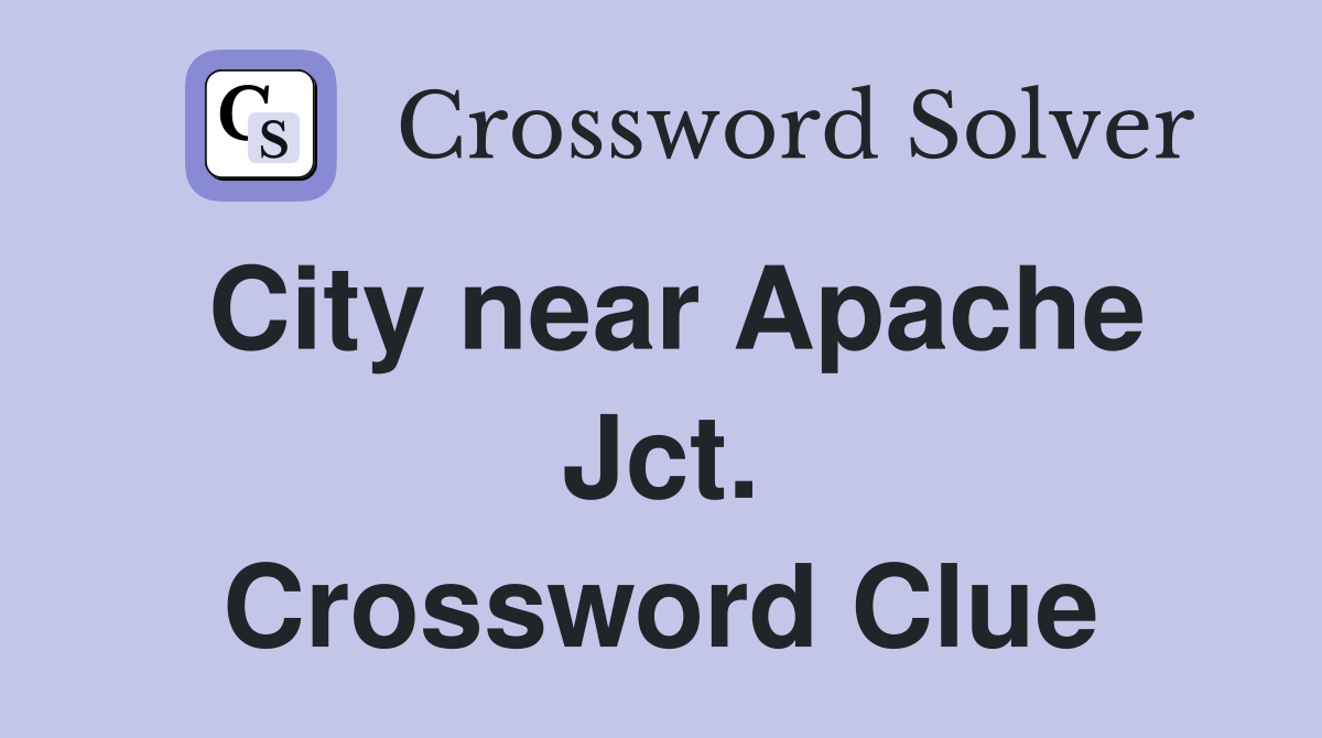 City near Apache Jct. Crossword Clue