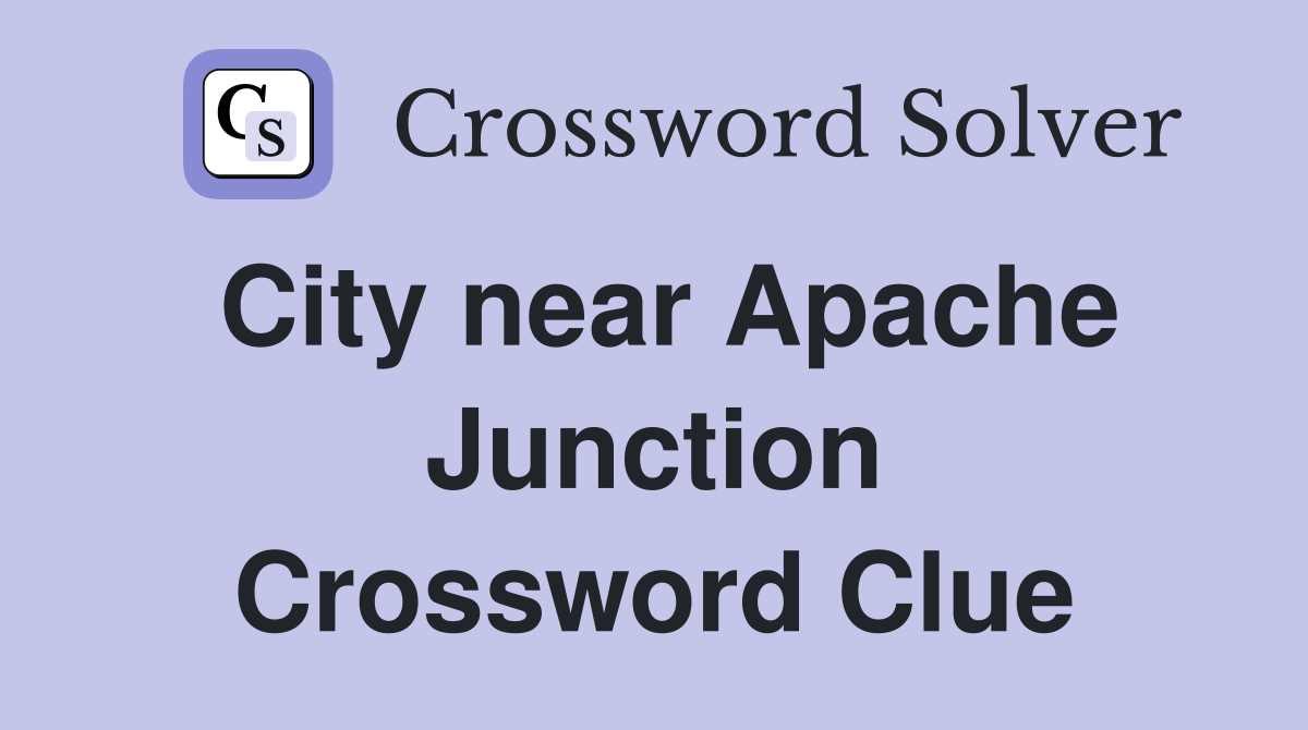 City near Apache Junction Crossword Clue