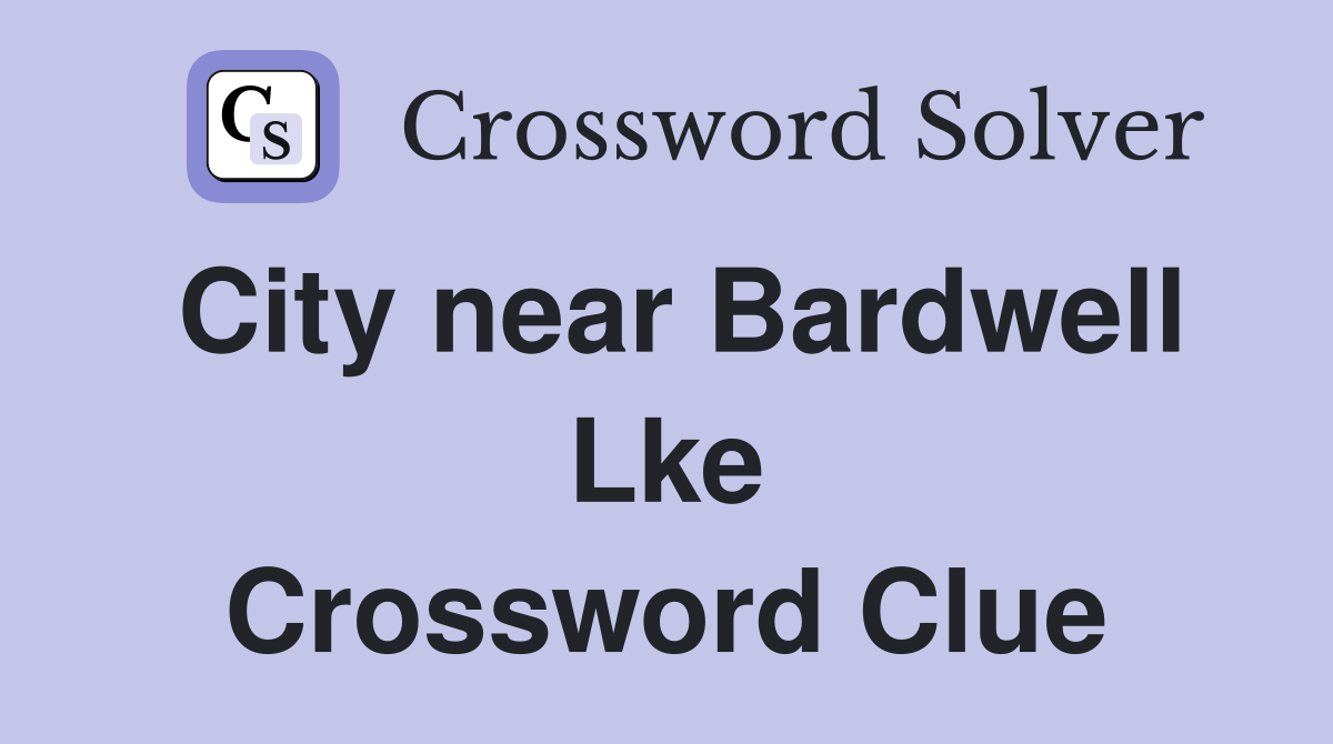 City near Bardwell Lke Crossword Clue