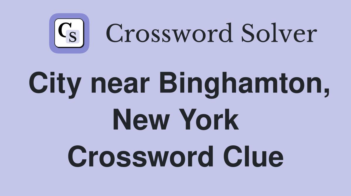 City near Binghamton, New York Crossword Clue