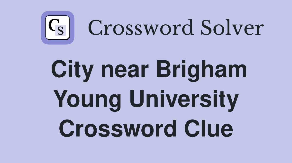 City near Brigham Young University Crossword Clue